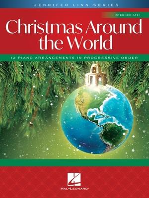 Christmas Around the World: 12 Intermediate Piano Solo Arrangements in Progressive Order Jennifer Linn Series