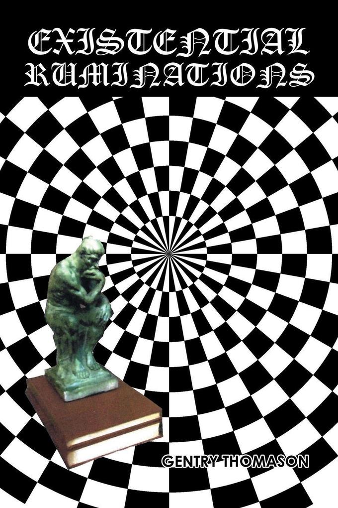 EXISTENTIAL RUMINATIONS