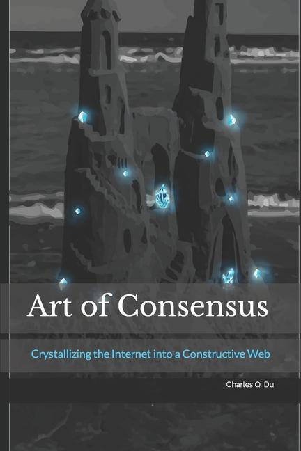 Art of Consensus: Crystallizing the Internet into a Constructive Web