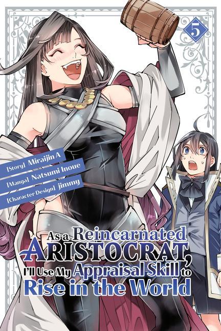 As a Reincarnated Aristocrat I‘ll Use My Appraisal Skill to Rise in the World 5 (Manga)