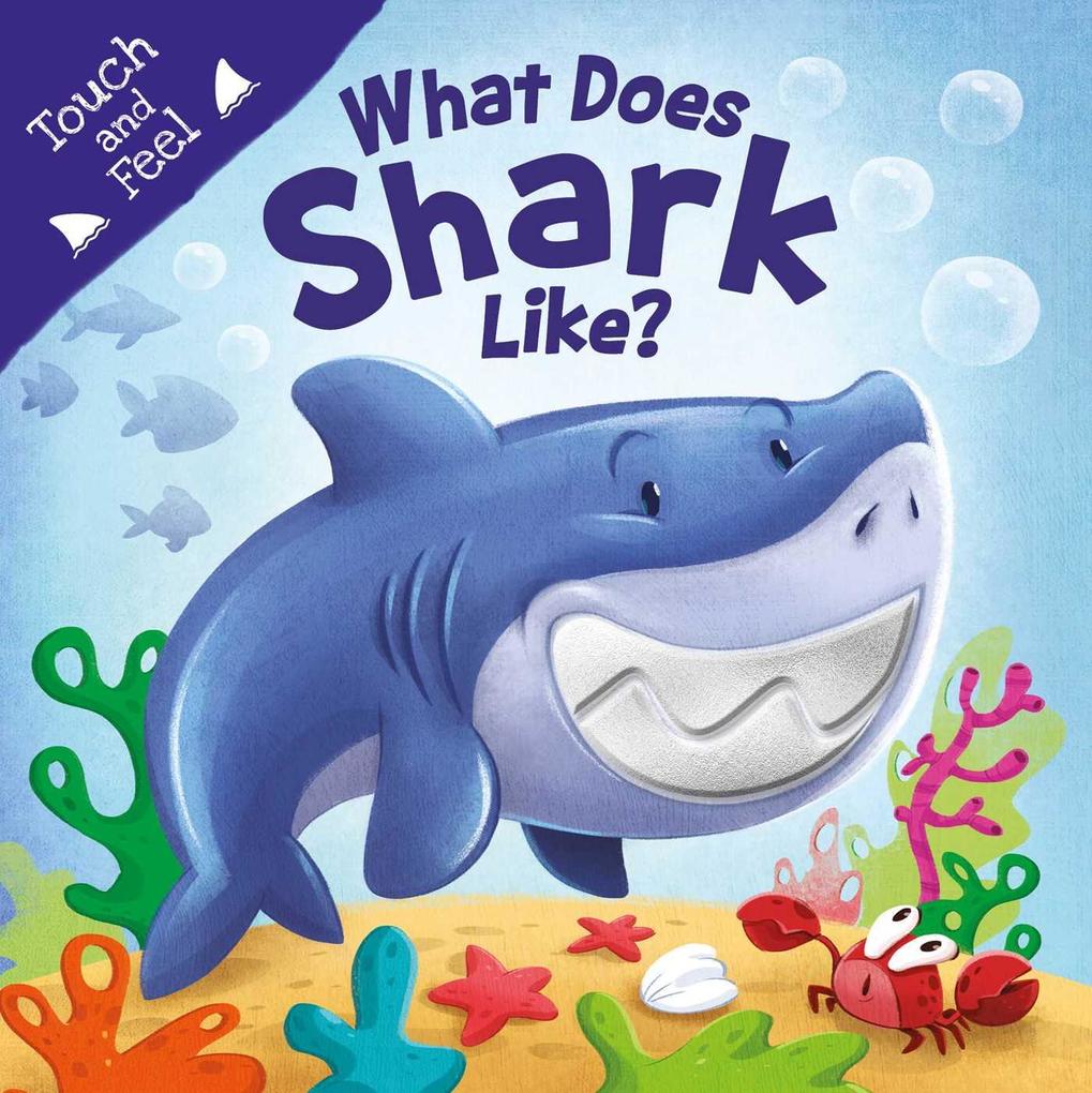 Image of What Does Shark Like?: Touch & Feel Board Book