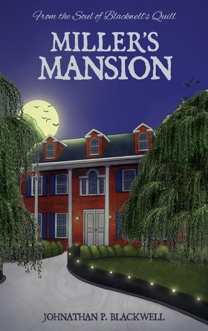 Miller‘s Mansion: From the Soul of Blackwell‘s Quill
