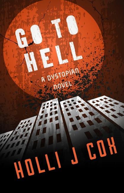 Go To Hell: A Dystopian Novel