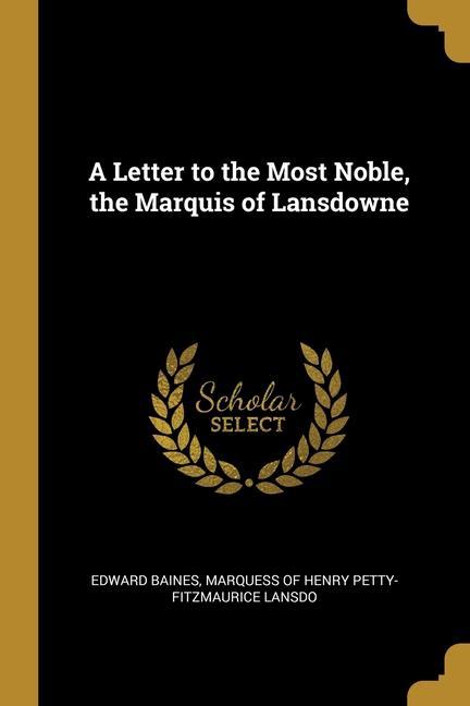 A Letter to the Most Noble the Marquis of Lansdowne