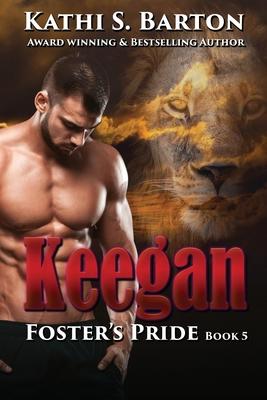 Keegan: Foster‘s Pride - Lion Shapeshifter Romance