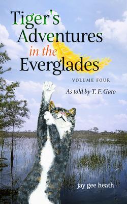 Tiger‘s Adventures in the Everglades Volume Four