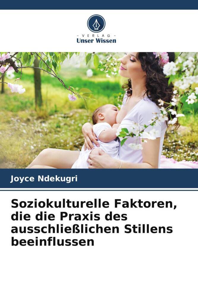 Soziokulturelle Faktoren die die Praxis des ausschließlichen Stillens beeinflussen