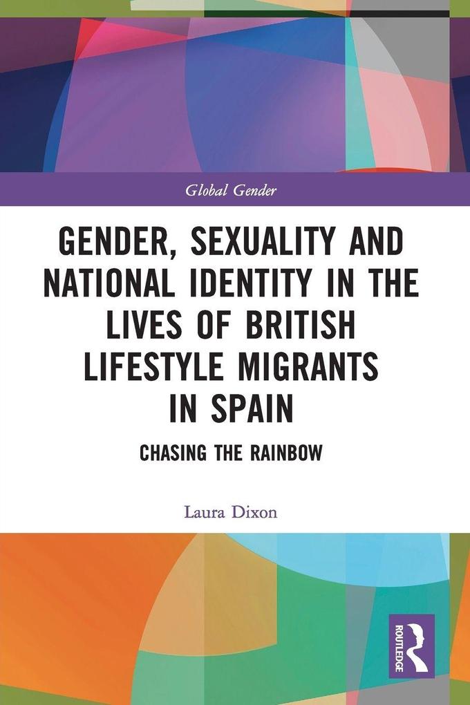 Gender Sexuality and National Identity in the Lives of British Lifestyle Migrants in Spain