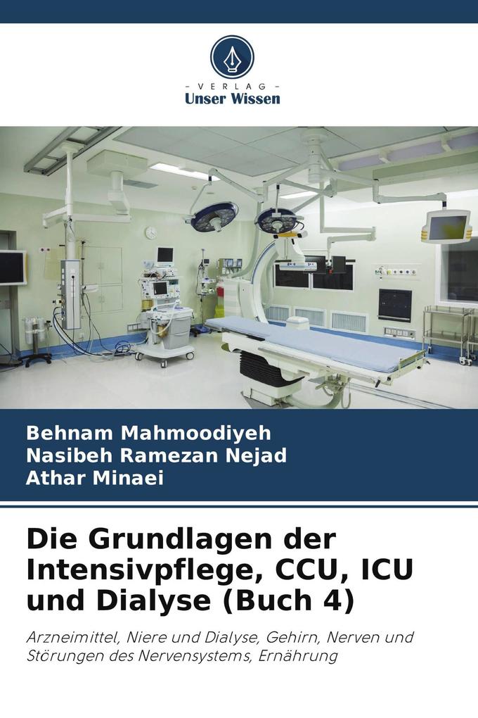 Die Grundlagen der Intensivpflege CCU ICU und Dialyse (Buch 4)