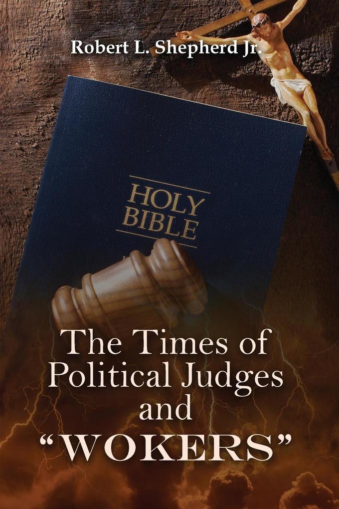 THE TIMES OF POLITICAL JUDGES AND WOKERS (When every man did what was right in his own eyes)