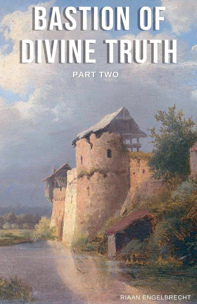 Bastion of Divine Truth Part Two
