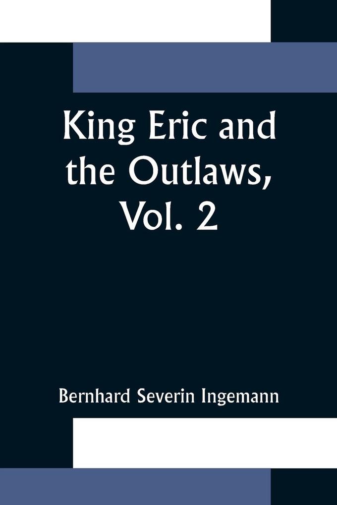King Eric and the Outlaws Vol. 2 or the Throne the Church and the People in the Thirteenth Century