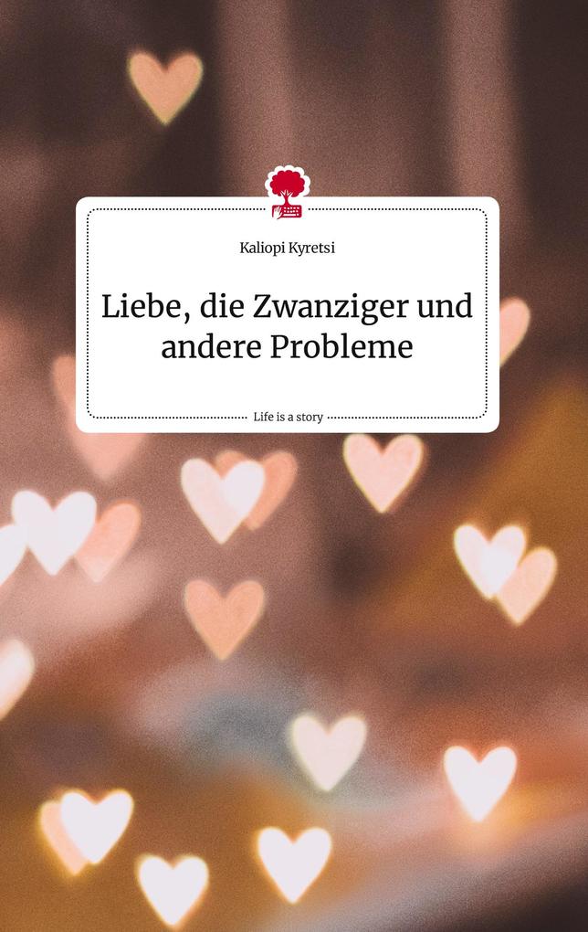 Image of Liebe die Zwanziger und andere Probleme. Life is a Story - story.one