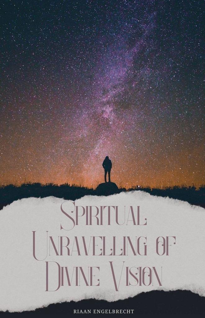 Spiritual Unravelling of Divine Vision