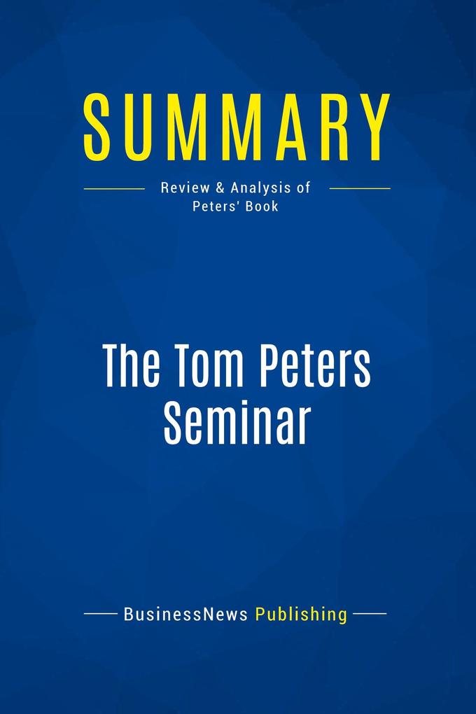 Summary: The Tom Peters Seminar