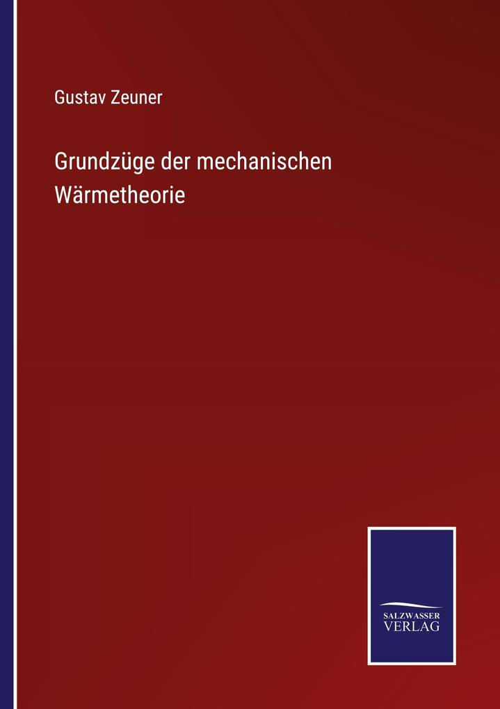 Grundzüge der mechanischen Wärmetheorie