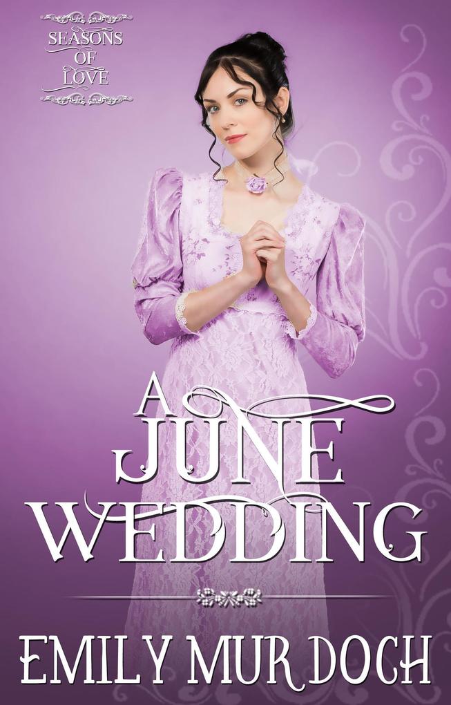 A June Wedding: A Sweet Regency Romance (Seasons of Love #5)