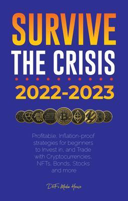 Survive the crisis!: 2022-2023 Investing