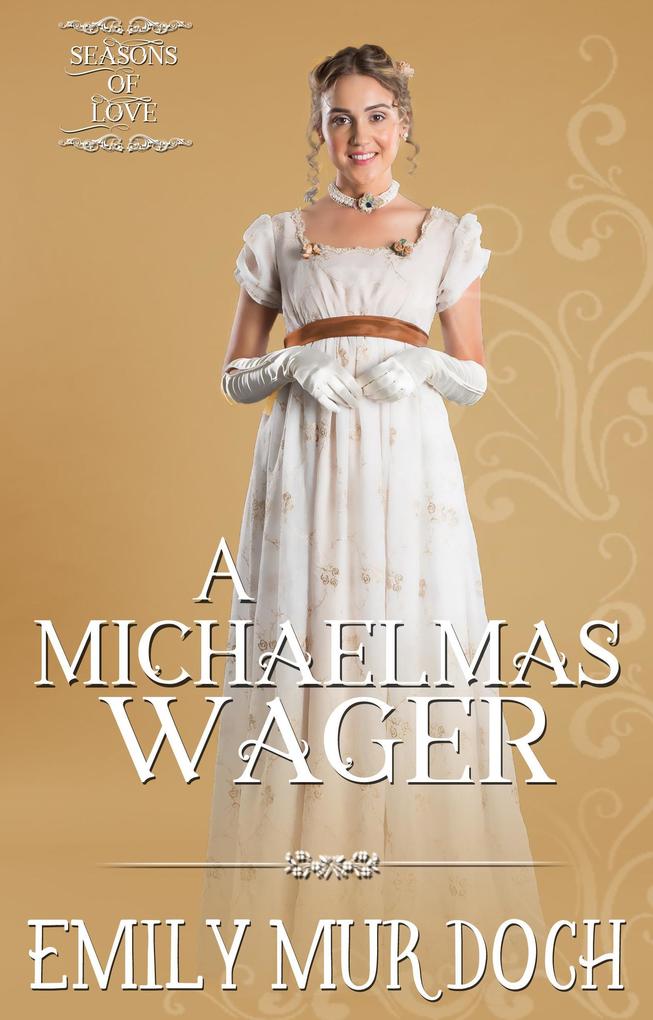 A Michaelmas Wager: A Sweet Regency Romance (Seasons of Love #2)