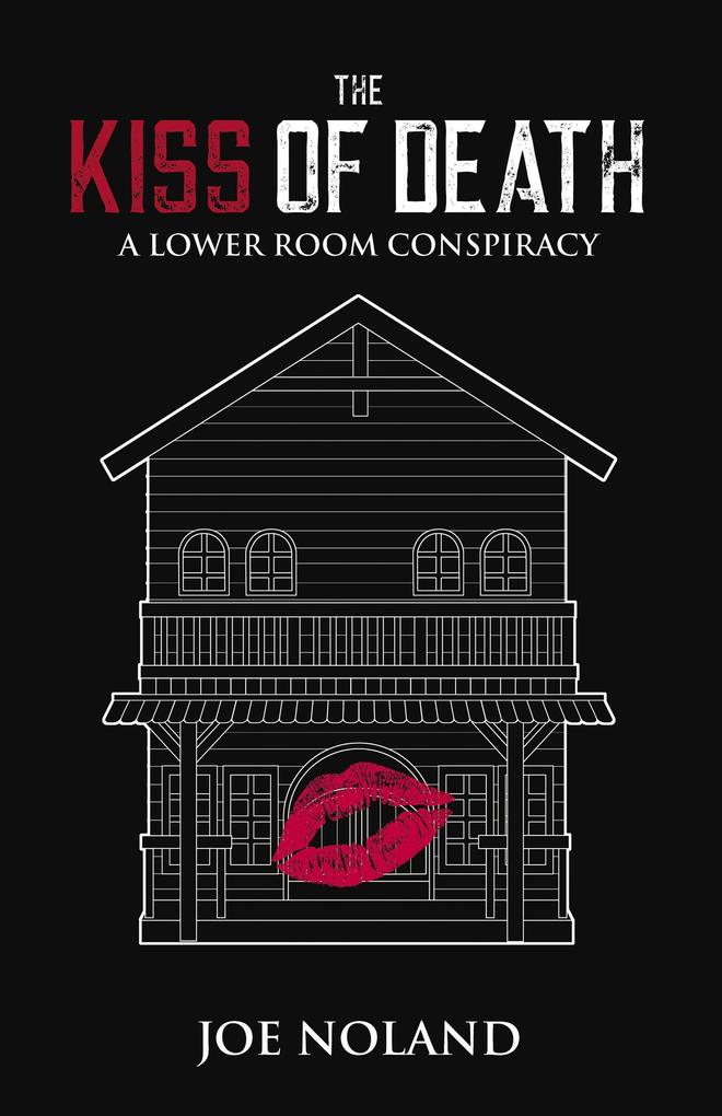 The Kiss of Death: A Lower Room Conspiracy