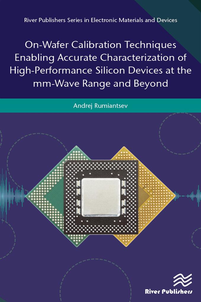 On-Wafer Calibration Techniques Enabling Accurate Characterization of High-Performance Silicon Devices at the mm-Wave Range and Beyond