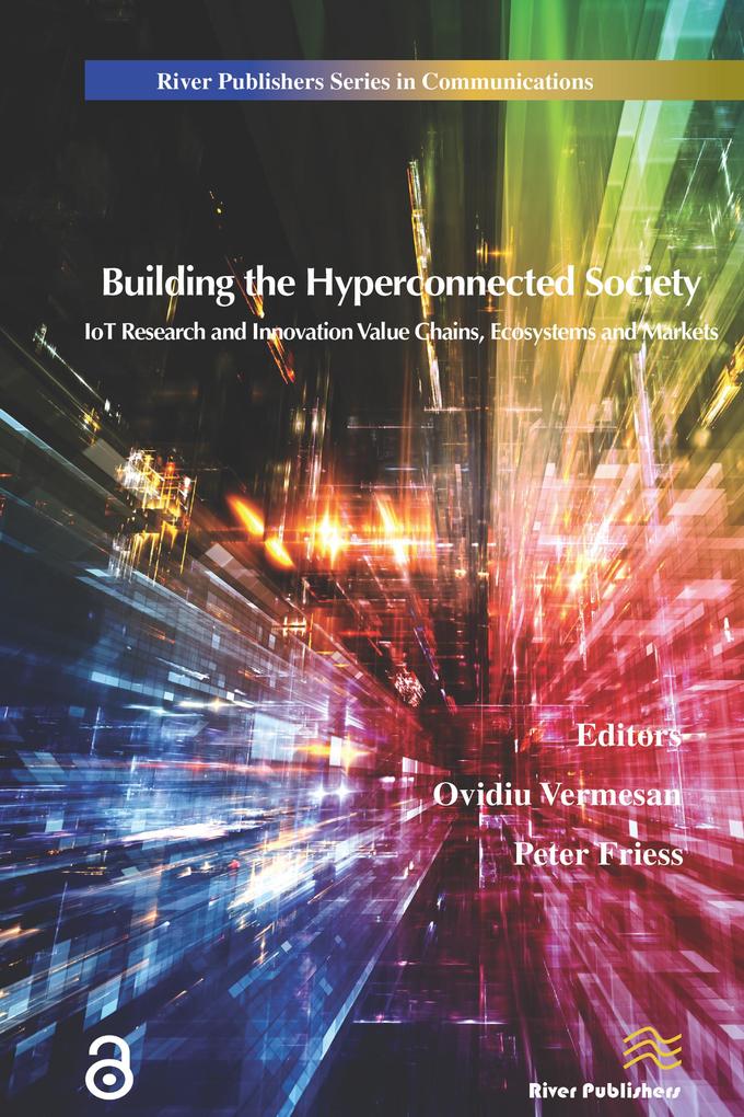 Building the Hyperconnected Society- Internet of Things Research and Innovation Value Chains Ecosystems and Markets