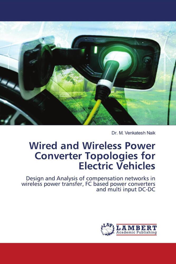 Wired and Wireless Power Converter Topologies for Electric Vehicles