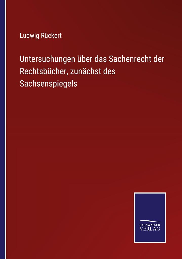 Untersuchungen über das Sachenrecht der Rechtsbücher zunächst des Sachsenspiegels