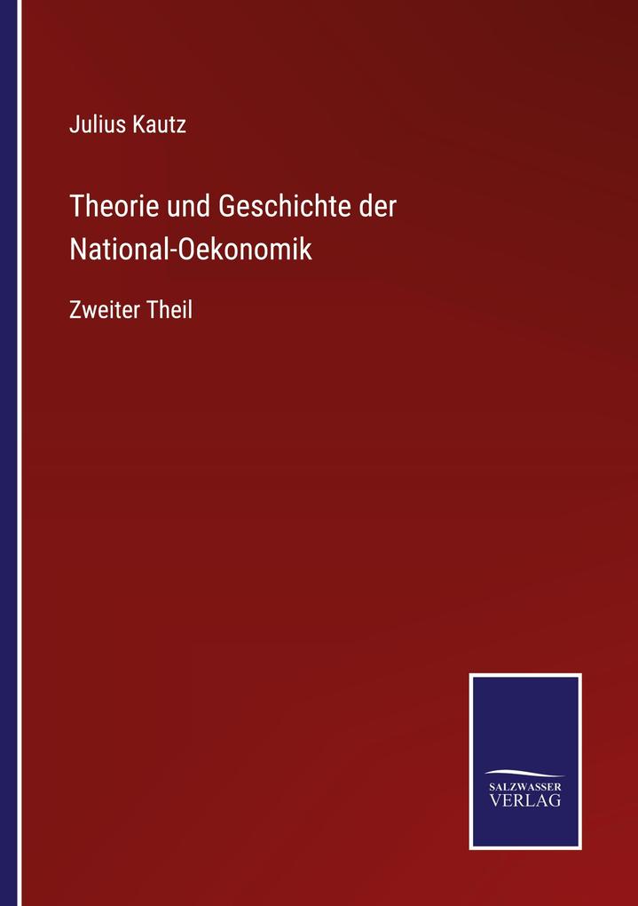 Theorie und Geschichte der National-Oekonomik
