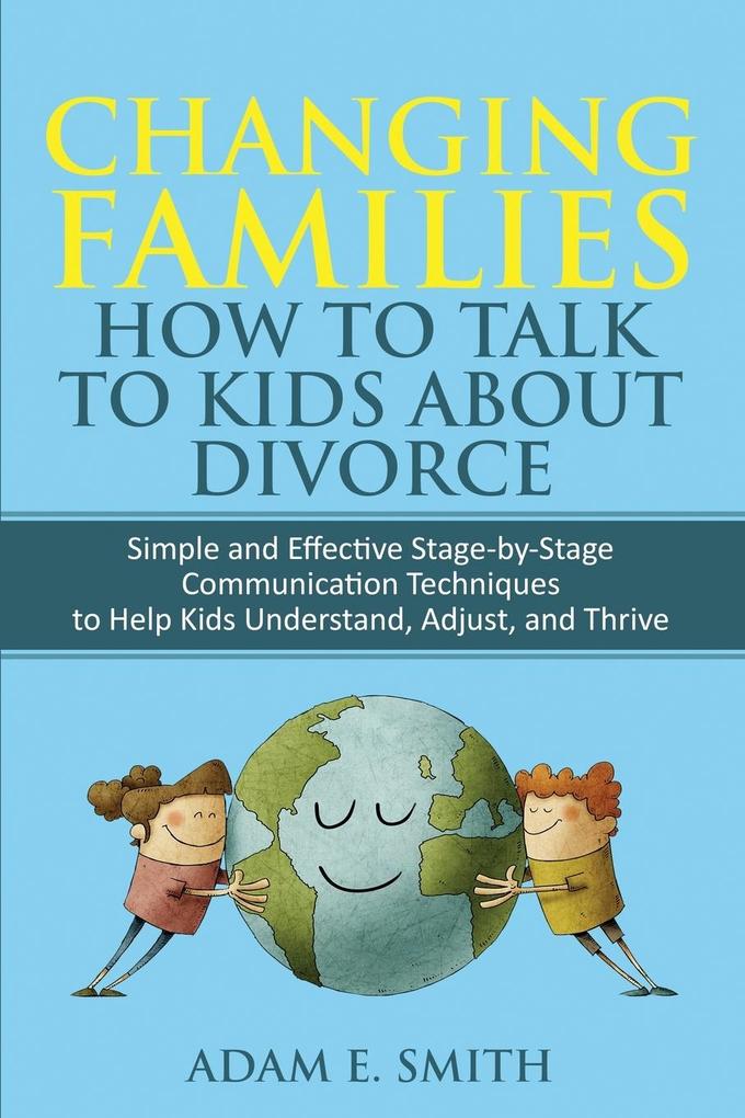 Changing Families How to Talk to Kids About Divorce