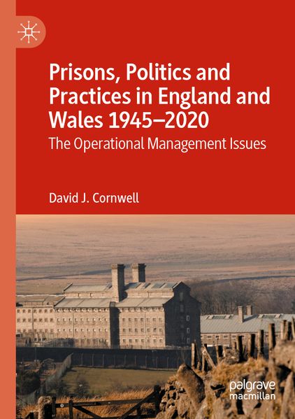 Prisons Politics and Practices in England and Wales 1945-2020