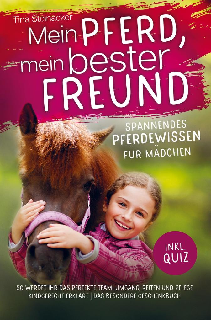 Mein Pferd mein bester Freund - Spannendes Pferdewissen für Mädchen
