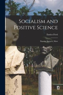 Socialism and Positive Science: Darwin Spencer Marx