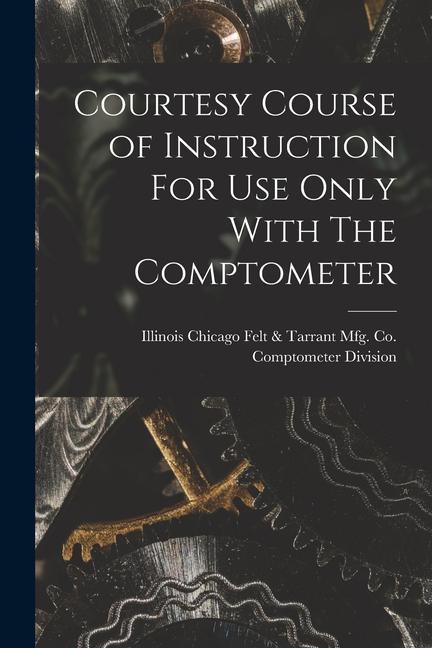 Courtesy Course of Instruction For Use Only With The Comptometer