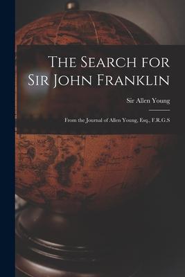 The Search for Sir John Franklin [microform]: From the Journal of Allen Young Esq. F.R.G.S