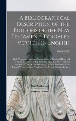 A Bibliographical Description of the Editions of the New Testament Tyndale‘s Version in English