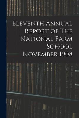 Eleventh Annual Report of The National Farm School November 1908