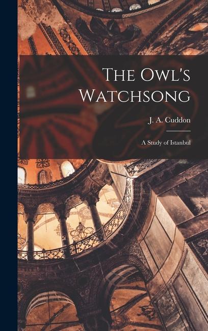 The Owl‘s Watchsong; a Study of Istanbul
