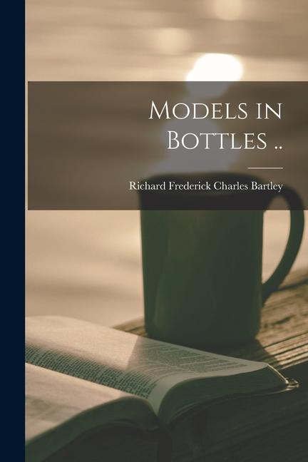 Models in Bottles ..