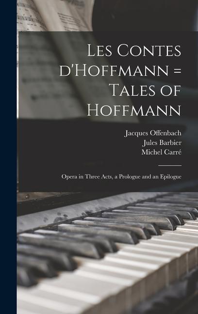 Les Contes D‘Hoffmann = Tales of Hoffmann