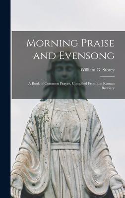 Morning Praise and Evensong; a Book of Common Prayer Compiled From the Roman Breviary