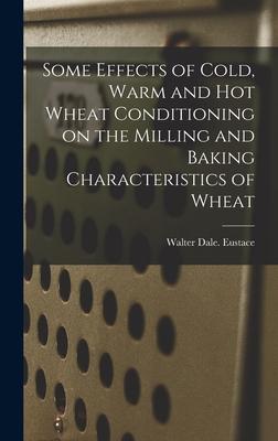 Some Effects of Cold Warm and Hot Wheat Conditioning on the Milling and Baking Characteristics of Wheat