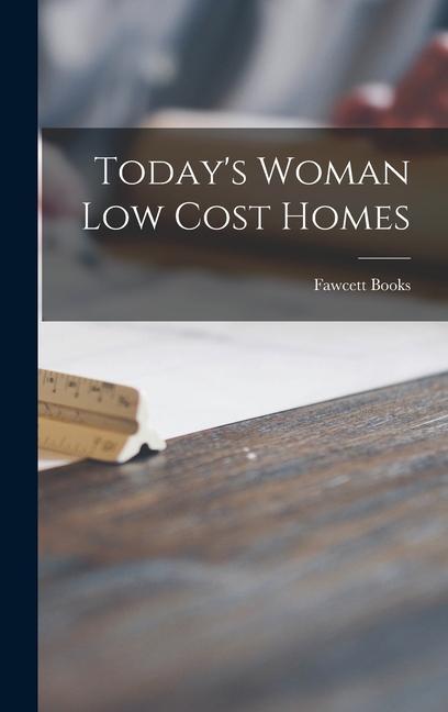 Today‘s Woman Low Cost Homes