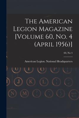 The American Legion Magazine [Volume 60 No. 4 (April 1956)]; 60 no 4