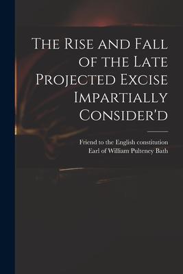 The Rise and Fall of the Late Projected Excise Impartially Consider‘d