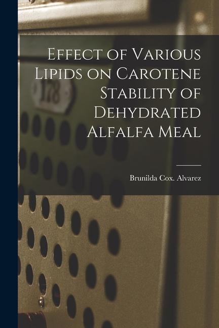 Effect of Various Lipids on Carotene Stability of Dehydrated Alfalfa Meal