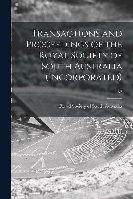 Transactions and Proceedings of the Royal Society of South Australia (Incorporated); 57