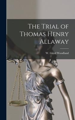 The Trial of Thomas Henry Allaway