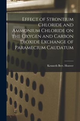Effect of Strontium Chloride and Ammonium Chloride on the Oxygen and Carbon Dioxide Exchange of Paramecium Caudatum