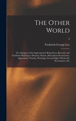 The Other World; or Glimpses of the Supernatural. Being Facts Records and Traditions Relating to Dreams Omens Miraculous Occurrences Apparitions Wraiths Warnings Second-sight Witchcraft Necromancy Etc; 2